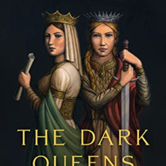 free PDF 🖌️ The Dark Queens: The Bloody Rivalry That Forged the Medieval World by  S