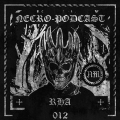 NECRO-PODCAST 012 - RHA