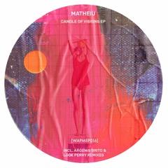 Premiere: Matheiu - Candle Of Visions [WAPMEP016]
