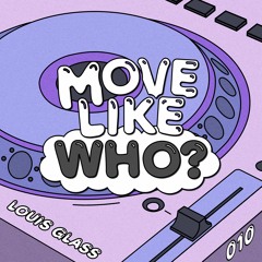 Move Like Who? - Louis Glass