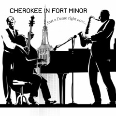 Cherokee In Fort Minor (Demo)