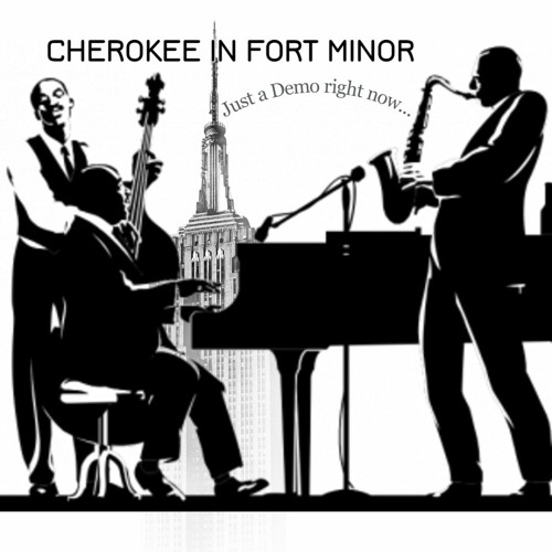 Cherokee In Fort Minor (Demo)