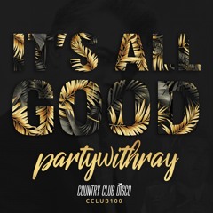 partywithray - It's All Good (Original Mix)