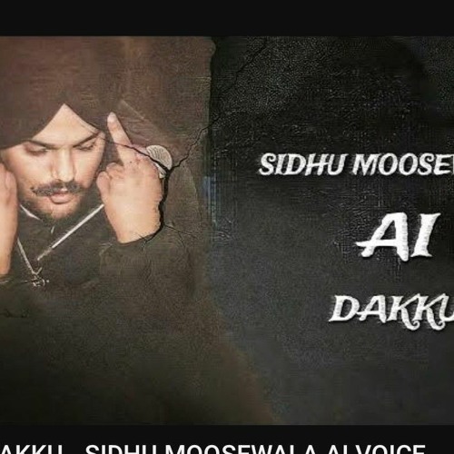 DAKKU_-_SIDHU_MOOSEWALA_AI_VOICE___GURLLUV___MUSIC_IRON_BEATZ(128k).mp3