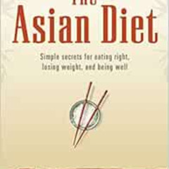 READ EPUB 📄 The Asian Diet: Simple Secrets for Eating Right, Losing Weight, and Bein