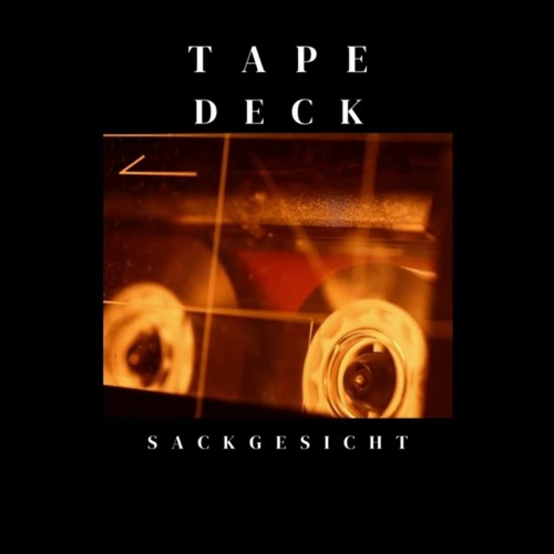 Stream Tape Deck by Sackgesicht Listen online for free on SoundCloud