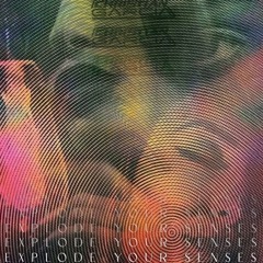 EXPLODE YOUR SENSES