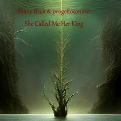 She Called Me Her King
