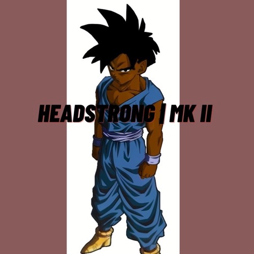 Headstrong | MK II (XX22)