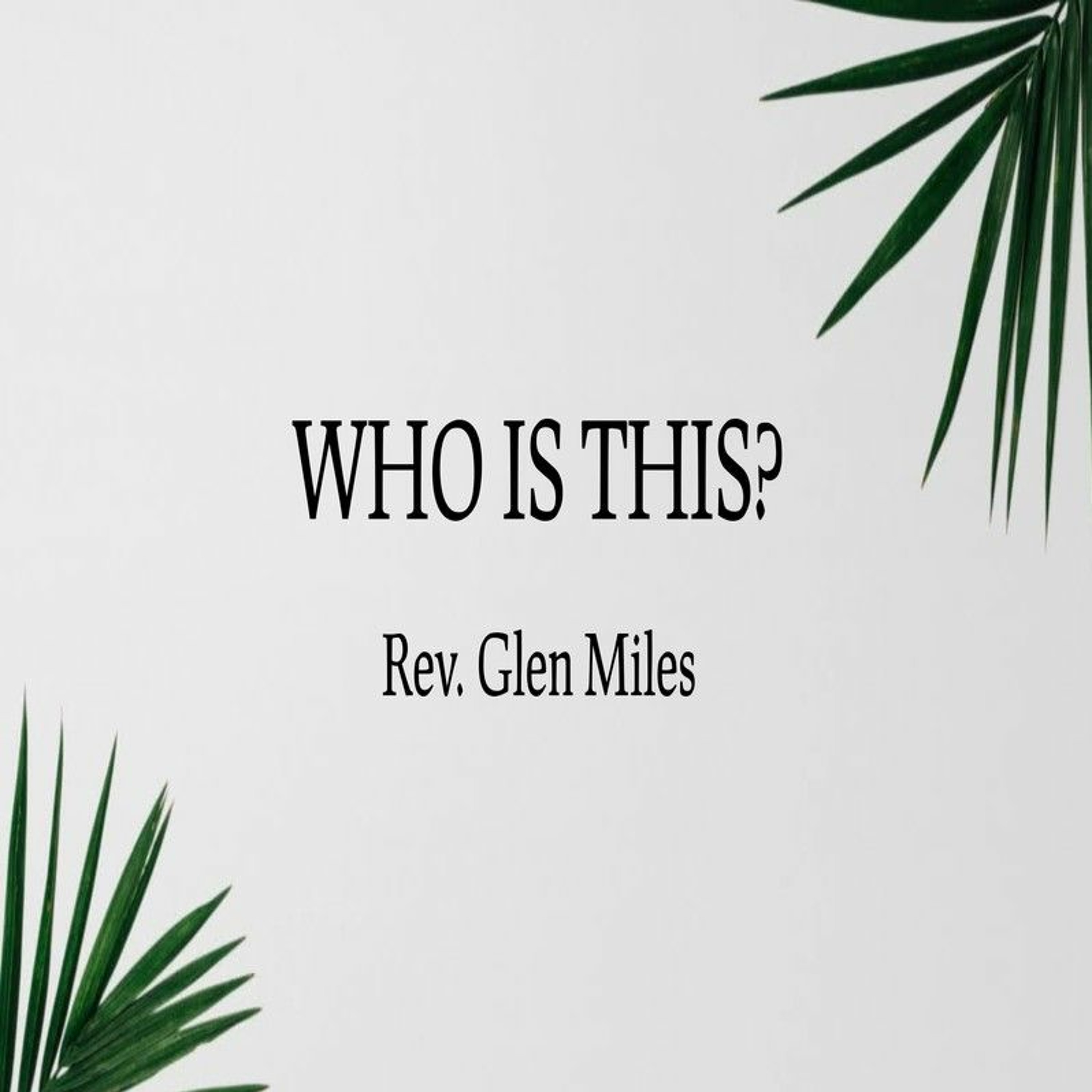 First Community Church 04.02.23 Glen Miles -Sermon Palm Sunday; Who is This? episode artwork