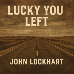 Lucky You Left