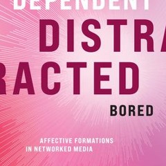[PDF Download] Dependent Distracted Bored: Affective Formations in Networked Media - Susanna Paasone