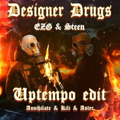 EZG & Steen - Designer Drugs (Kili & Annihilate & Aster Uptempo edit)
