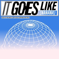 It Goes Like (Nanana) (Dave Nunes & Kooldrink Remix)