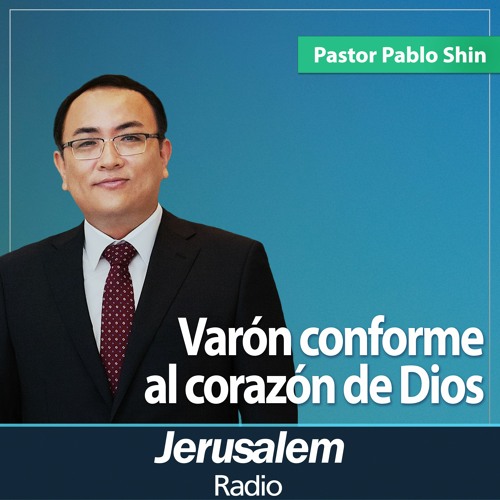 Varón conforme al corazón de Dios | Pastor Pablo Shin | Hechos 13:17-23