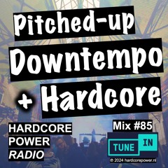 PITCHED-UP DOWNTEMPO & HARDCORE | MIX 85 | 168 - 200 BPM