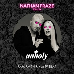 Unholy - Sam Smith, Kim Petras (Nathan Fraze Remix)