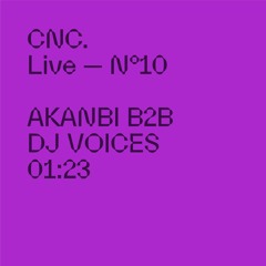 CNC LIVE - AKANBI B2B DJ VOICES