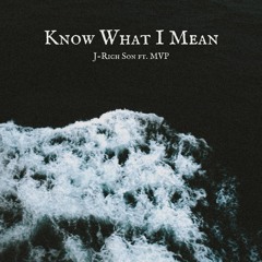 J-Rich Son - Know What I Mean ft. MVP (Prod. JJROD)