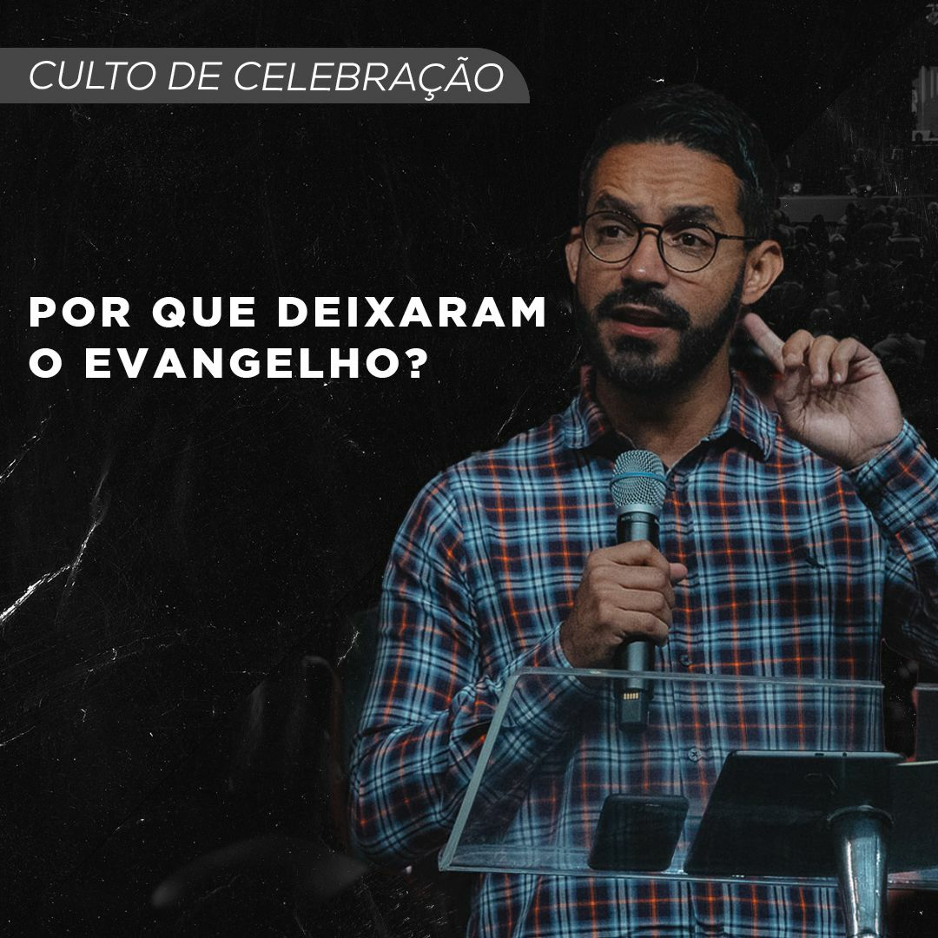 Por que Deixaram o Evangelho? | Pr Efraym Silva episode artwork