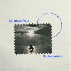 Full Moon Fools - Sankywashere (#13)