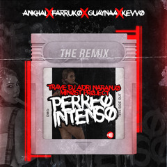 Ankhal, Farruko, Guaynaa & Kevvo - Perreo Intenso (Trave DJ, Adri Naranjo & Minost Project Remix)
