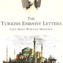 DOWNLOAD EBOOK 💗 Turkish Embassy Letters by  Lady Mary Wortley Montagu &  Malcolm Ja