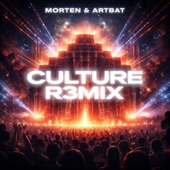 MORTEN & ARTBAT - Culture R3MIX