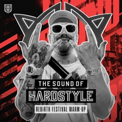The Sound of Hardstyle - REBiRTH Festival 2024 Warm-Up Mix