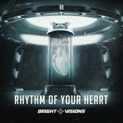 Bright Visions - Rhythm Of Your Heart