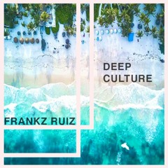 Frankz Ruiz # Deep Culture - Sum Mix 21