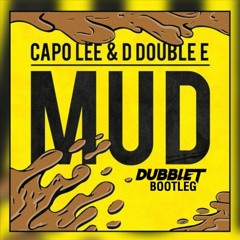 Capo Lee (ft. D Double E) - Mud (DubbleT Bootleg) [FREE DOWNLOAD]
