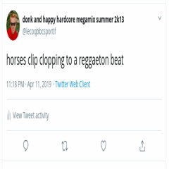 horses clip clopping to a reggaeton beat
