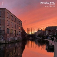 Paradise Loops 052 w/ Litherland (Birthday Mix)