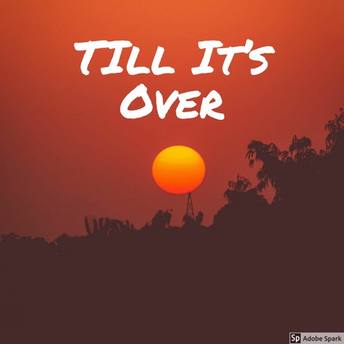 Till It's Over