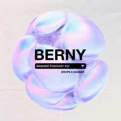 Banger Podcast #52 by Berny