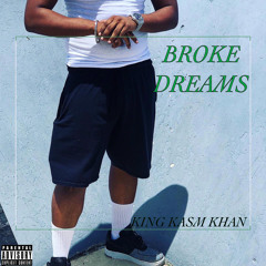 Broke Dreams- KING KASM KHAN (Mixed by. Juggin Swizzy)