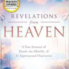[Free] KINDLE 📔 Revelations from Heaven: A True Account of Death, the Afterlife, and