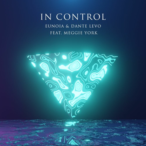In Control - Eunoia & Dante Levo feat. Meggie York