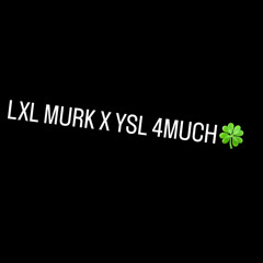 handle business lxl murk x 4much