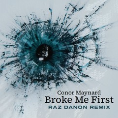 Conor Maynard - Broke Me First - Raz Danon Remix