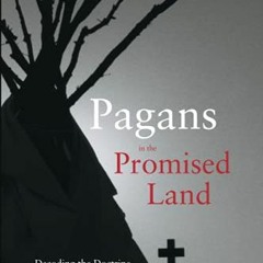 Get [KINDLE PDF EBOOK EPUB] Pagans in the Promised Land: Decoding the Doctrine of Chr
