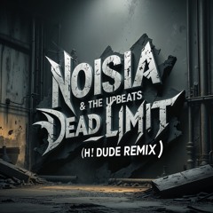 [FREE DL] Noisia & The Upbeats - Dead Limit (H! DUDE REMIX)