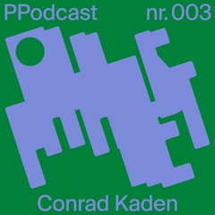PP Podcast #003 - Conrad Kaden