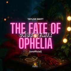 Taylor Swift - The Fate of Ophelia (GÄBS REMIX) [unofficial]