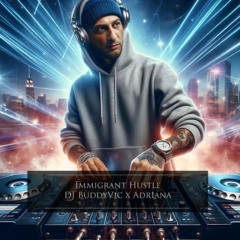 DJ BuddyVic x Adr1ana - Immigrant Hustle