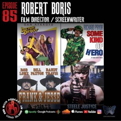 ep 85 Robert Boris- Screenwriter/ Film Director