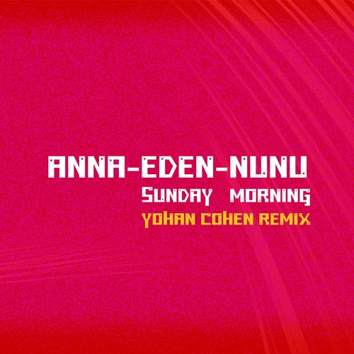עדן בן זקן & אנה זק & נונו - ראשון בבוקר[YOHAN COHEN REMIX]demo