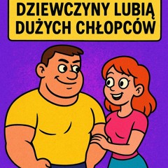 Dziewczyny lubią dużych chłopców