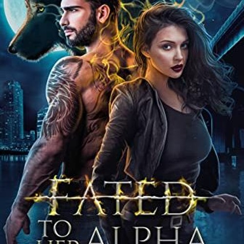 [VIEW] KINDLE 📨 Fated To Her Alpha Protector: An Opposites Attract Shifter Romance (